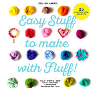 Title: Easy Stuff to Make with Fluff!, Author: Gillian Harris