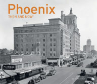 Title: Phoenix: Then and Now, Author: Paul Scharbach