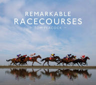 Title: Remarkable Race Courses, Author: Tom Peacock