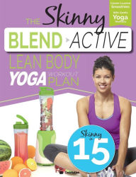 Title: The Skinny Blend Active Lean Body Yoga Workout Plan: Calorie Counted Smoothies With Gentle Yoga Workouts For Health & Wellbeing., Author: CookNation