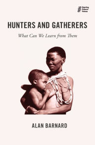 Title: Hunters and Gatherers: What Can We Learn from Them, Author: Alan Barnard