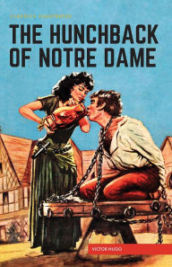 Title: The Hunchback of Notre Dame: Classics Illustrated, Author: Victor Hugo