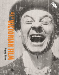 Title: The Story of Victorian Film, Author: Bryony Dixon