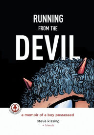 Title: Running from the Devil: A memoir of a boy possessed (Graphic Novel), Author: Steve Kissing