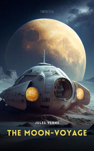 Title: The Moon-Voyage, Author: Jules Verne