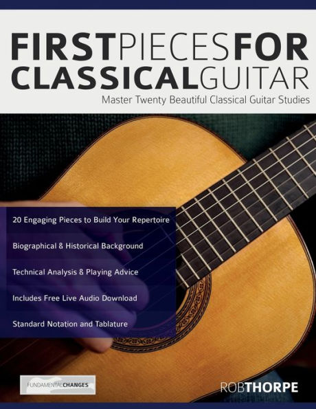 First Pieces for Classical Guitar: Master twenty beautiful classical guitar studies