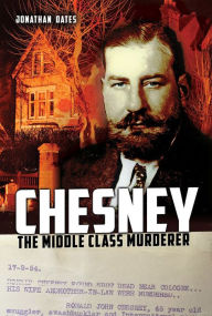 Title: Chesney: The Middle Class Murderer, Author: Jonathan Oates