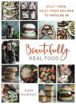 Alternative view 1 of Beautifully Real Food: Guilt-Free, Meat-Free Recipes to Indulge In