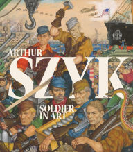 Title: Arthur Szyk: Soldier in Art, Author: Irvin Ungar