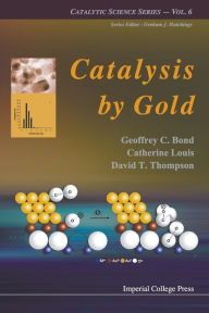 Title: Catalysis By Gold, Author: Geoffrey C Bond