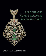 Title: Rare Antique Asian and Colonial Decorative Arts, Author: Michael Backman