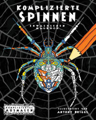 Title: Komplizierte Spinnen: Erwachsenen-Malbuch, Author: Antony Briggs