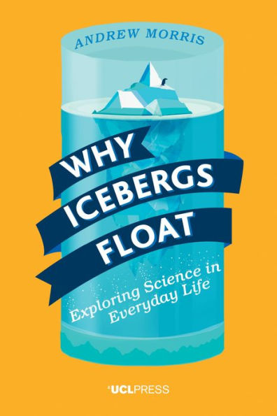 Why Icebergs Float: Exploring Science in Everyday Life