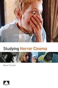 Title: Studying Horror Cinema, Author: Bryan Turnock