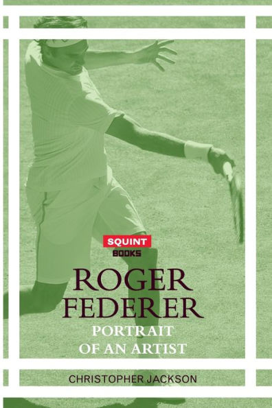 Roger Federer: Portrait Of An Artist