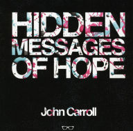 Title: Hidden Messages Of Hope, Author: John Carroll