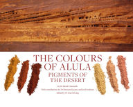 Title: The Colours of AlUla: Pigments of the Desert, Author: David Cranswick