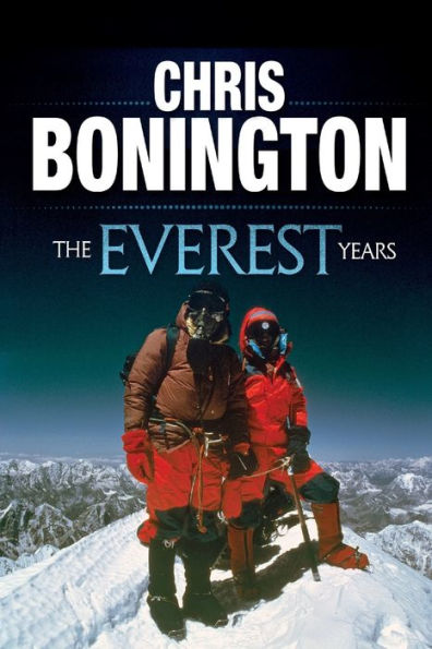 the Everest Years: Challenge of World's Highest Mountain