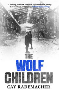 Title: The Wolf Children, Author: Cay Rademacher