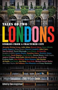 Title: Tales of Two Londons: Stories from a Fractured City, Author: Claire Armistead