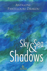 Title: Sky and Sea Shadows, Author: Antigoni Pantelouri Drakou