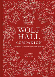 Title: Wolf Hall Companion, Author: Lauren Mackay