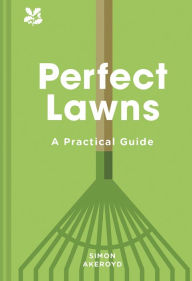 Title: Perfect Lawns: A Practical Guide, Author: Simon Akeroyd