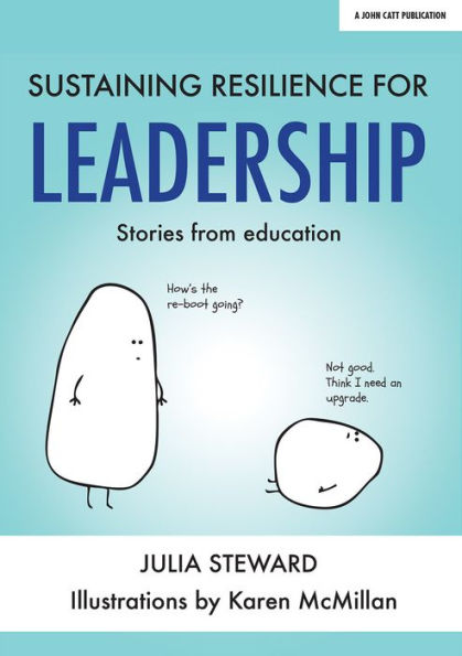Sustaining Resilience for Leadership: Stories from Education