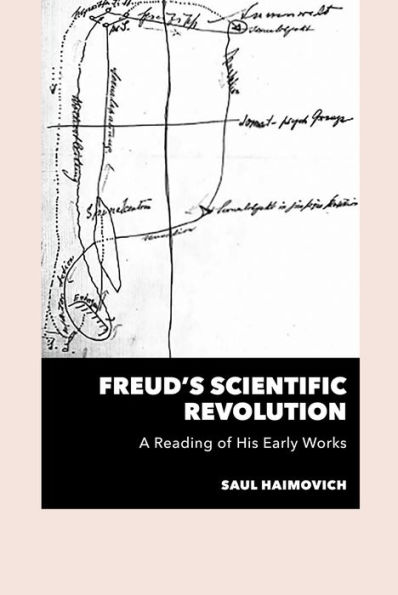 Freud's Scientific Revolution: A Reading of His Early Works