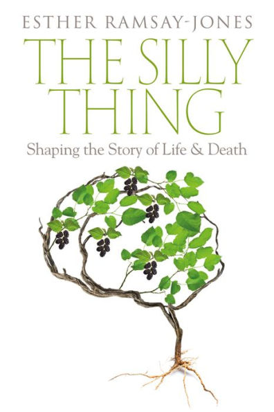 the Silly Thing: Shaping Story of Life and Death