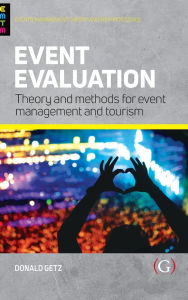 Title: Event Evaluation: Theory and methods for event management and tourism, Author: Professor Donald Getz