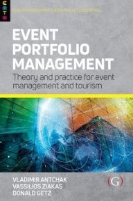 Title: Event Portfolio Management: Theory and Methods for Event Management and Tourism, Author: Vladimir Antchak PhD.