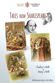 Title: Tales From Shakespeare: With 29 illustrations by Sir John Gilbert plus notes and authors' biography (Aziloth Books), Author: Charles Lamb