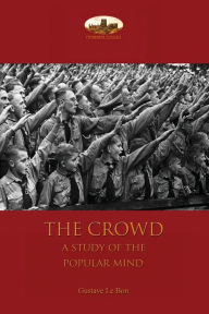 Title: The Crowd: a study of the popular mind, Author: Gustave Le Bon