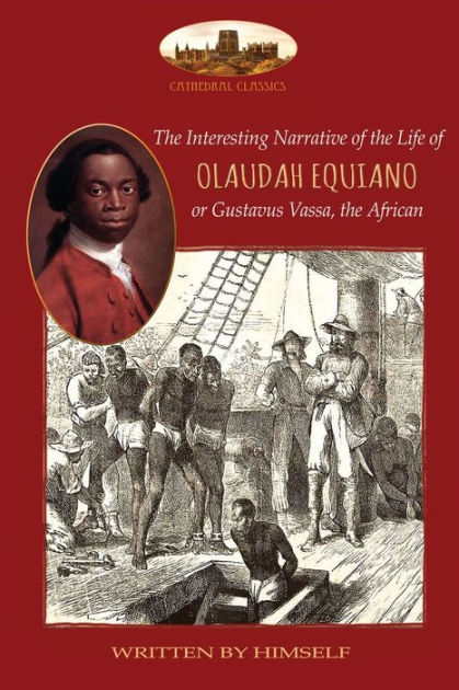 The Interesting Narrative of the Life of Olaudah Equiano, or Gustavus ...