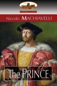 Title: The Prince: Translated by N. H. Thomson with Preface by Luigi Ricci and Biographical Sketch by Herbert Butterfield (Aziloth Books), Author: NiccolÃÂÂ Machiavelli