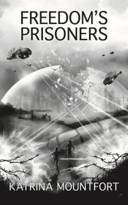 Title: Freedom's Prisoners, Author: Katrina Mountfort