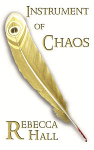 Title: Instrument of Chaos, Author: Rebecca Hall