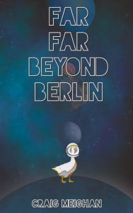 Title: Far Far Beyond Berlin, Author: Craig Meighan