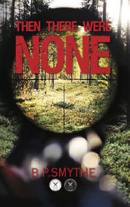 Title: Then There Were None, Author: B.P. Smythe