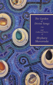 Title: The Garden of Divine Songs and Collected Poetry of Hryhory Skovoroda, Author: Hryhory Skovoroda