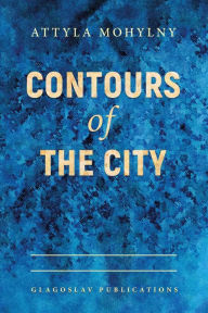 Title: Contours Of The City, Author: Attyla Mohylny