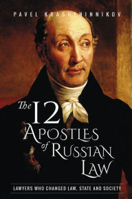 Title: The 12 Apostles of Russian Law: Lawyers who changed law, state and society, Author: Pavel Krasheninnikov