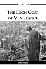 Title: The High Cost of Vengeance, Author: Freda Winifred Utley