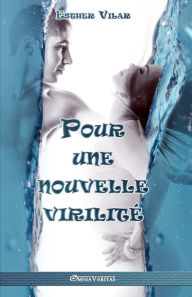 Title: Pour une nouvelle virilitÃ¯Â¿Â½, Author: Esther Vilar