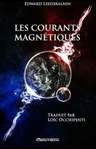Title: Les courants magnÃ¯Â¿Â½tiques, Author: Edward Leedskalnin