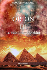 Title: Orion III: le Principe Créateur, Author: Georges Vermard