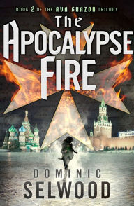 Title: The Apocalypse Fire, Author: Dominic Selwood