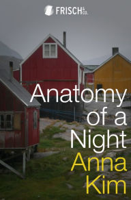 Title: Anatomy of a Night, Author: Anna Kim