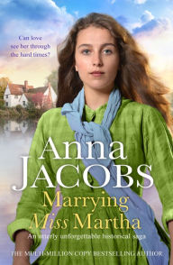 Title: Marrying Miss Martha: An utterly unforgettable historical saga, Author: Anna Jacobs